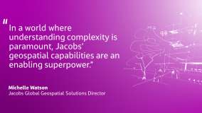 Jacobs' Michelle Watson quote graphic: In a world where undertanding complexity is paramount, Jacobs' geospatial capabilities are an enabling superpower