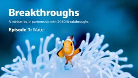Breakthroughs Episode 1: Water