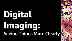 Digital Imaging: Seeing Things More Clearly
