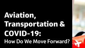 Aviation, Transportation and COVID-19: How Do We Move Forward?