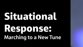 Situational Response: Marching to a New Tune