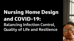 Nursing Home Design and COVID-19: Balancing Infection Control, Quality of Life and Resilience