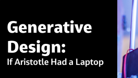 Generative Design: If Aristotle Had a Laptop
