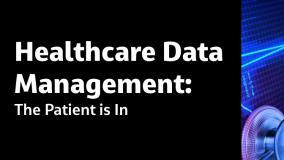 Healthcare Data Management: The Patient is In