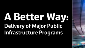 A Better Way: Delivery of Major Public Infrastructure Programs