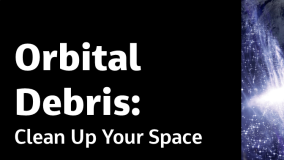 Orbital Debris: Clean Up Your Space Dr. Phillip Anz-Meador