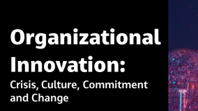 Organizational Innovation: Crisis, Culture, Commitment and Change