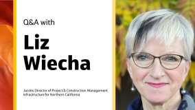 Q&amp;A: Talking with Jacobs Director of Project and Construction Management Infrastructure for Northern California Liz Wiecha