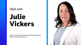 Q&A with Julie Vickers Subject Matter Expert and Lead Process Engineer Boston, Massachusetts, U.S.