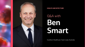 Health Architecture Q&amp;A with Ben Smart Southern Healthcare Team Lead, Australia