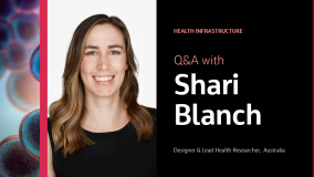 Health Infrastructure Q&A with Shari Blanch Designer & Lead Health Researcher, Australia