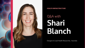 Health Infrastructure Q&amp;A with Shari Blanch Designer &amp; Lead Health Researcher, Australia