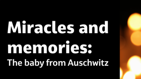 Miracles and memories: The baby from Auschwitz Leslie Rosenthal