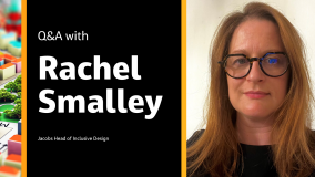 Q&amp;A with Rachel Smalley Jacobs Head of Inclusive Design