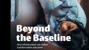 Beyond the Baseline How infrastructure can deliver transformative outcomes