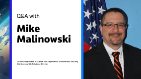 Q&amp;A with Mike Malinowski Jacobs Department of Justice and Department of Homeland Security Client Account &amp; Solutions Director