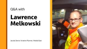 Q&amp;A with Lawrence Melkowski Jacobs Senior Aviation Planner, Middle East