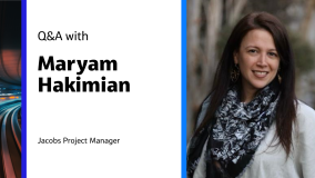 Q&A with Maryam Hakimian Jacobs Project Manager