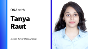Q&amp;A with Tanya Raut Jacobs Junior Data Analyst