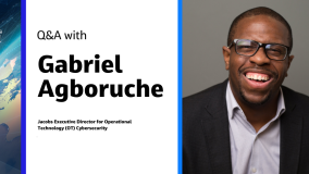 Q&amp;A with Gabriel Agoboruche Jacobs Executive Director for Operational Tecnology (OT) Cybersecurity
