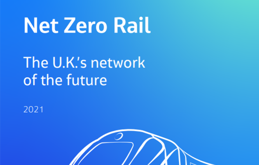 Net Zero Rail: The UK's network of the future (2021)