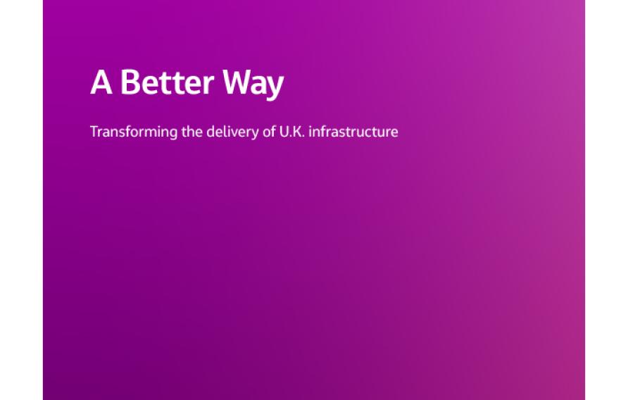 A Better Way: Transforming the delivery of UK infrastructure