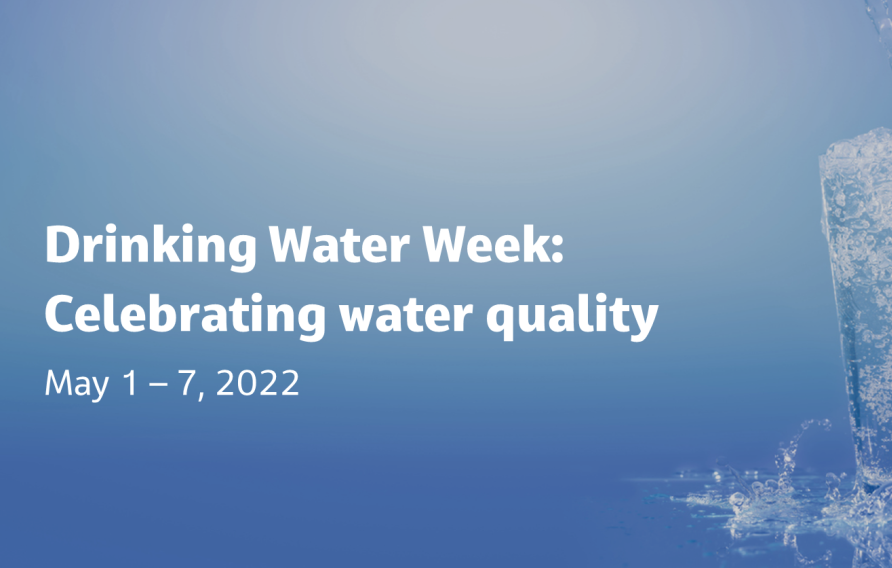 Drinking Water Week: Celebrating water quality May 1-7 2022