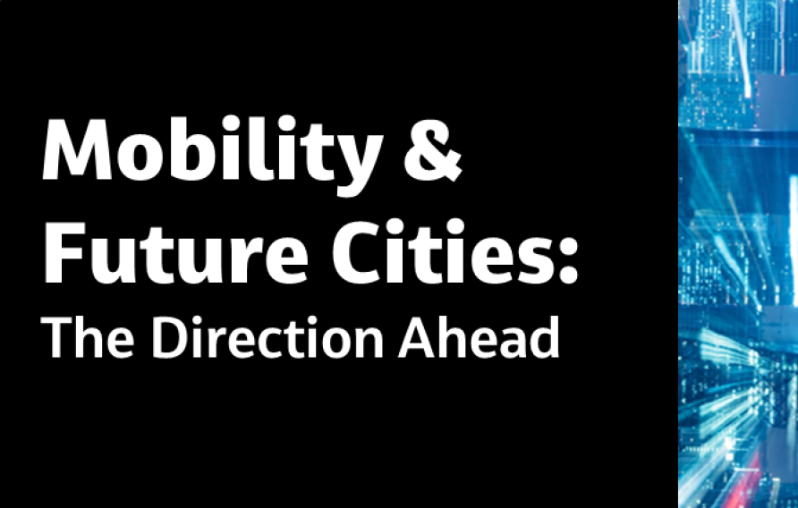 Mobility &amp; Future Cities: The Direction Ahead