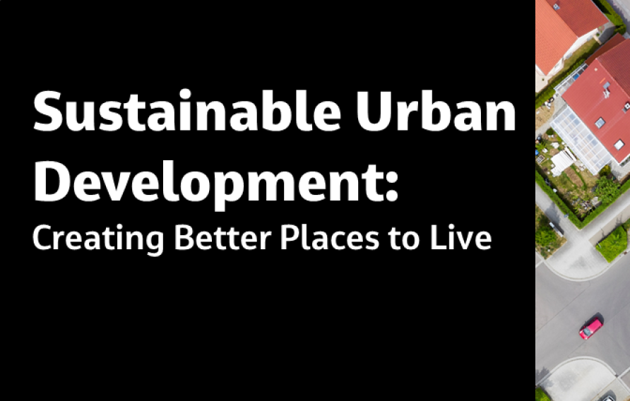 Sustainable Urban Development: Creating Better Places to Live