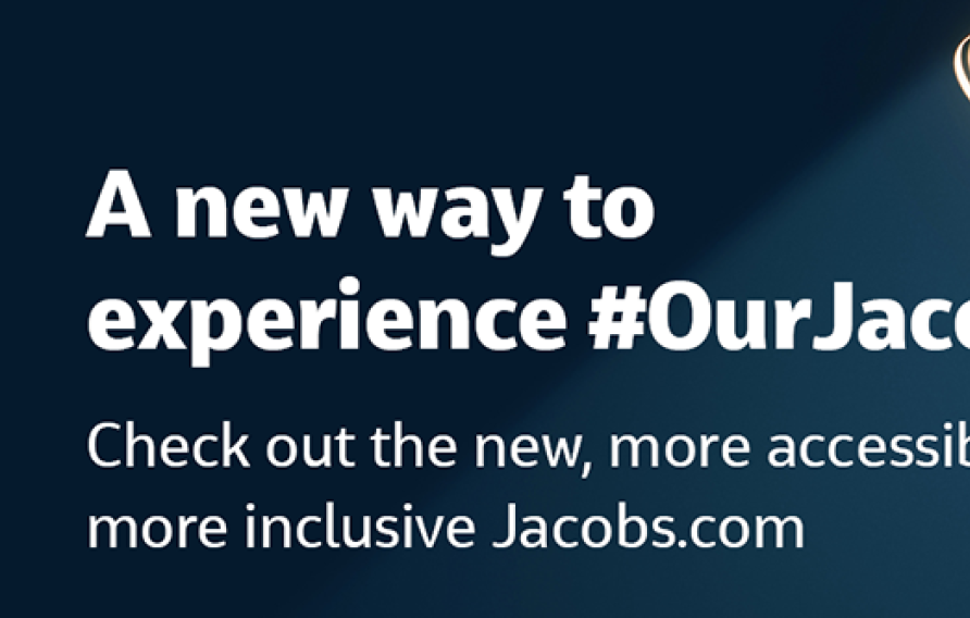 A new way to experience #OurJacobs Check out the new, more accessible, more inclusive Jacobs.com