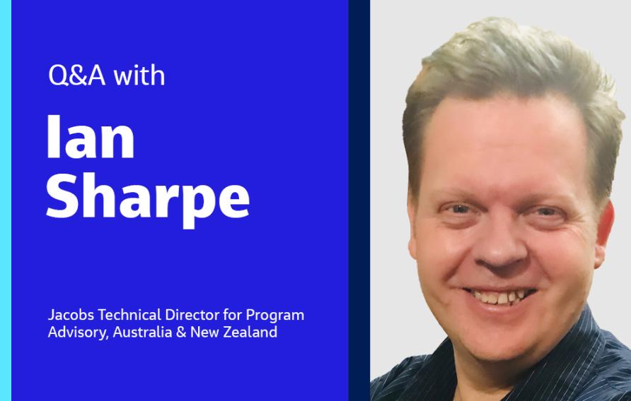 Q&amp;A with Ian Sharpe Jacobs Technical Advisor for Program Advisory, Australia &amp; New Zealand