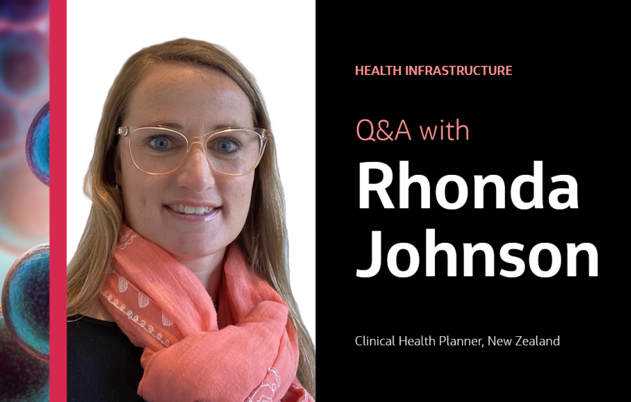 Health Infrastructure Q&amp;A with Rhonda Johnson Clinical Health Planner, New Zealand