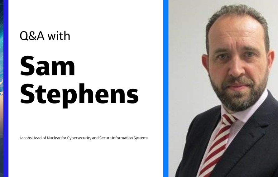 Q&amp;A with Sam Stephens, Head of Nuclear for Cybersecurity and Secure Information Systems