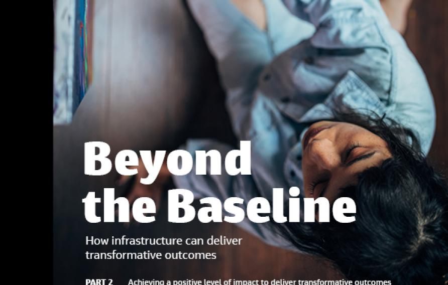 Beyond the Baseline How infrastructure can deliver transformative outcomes