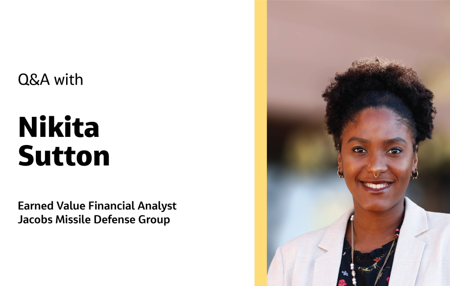 Q&amp;A with Nikita Sutton Earned Value Financial Analyst Jacobs Missile Defense Group