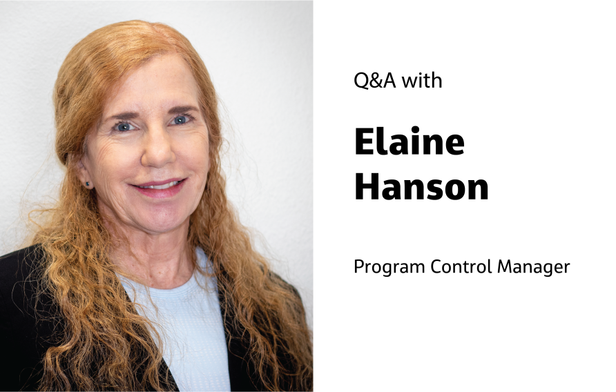 Q&amp;A with Elaine Hanson Program Control Manager