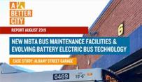 A Better City New MBTA Bus Maintenance Facilities &amp; Evolving Battery Electric Bus Technology