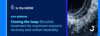 In the kNOW Asia Webinar Closing the loop: Biosolids treatment for maximum resource recovery and carbon neutrality