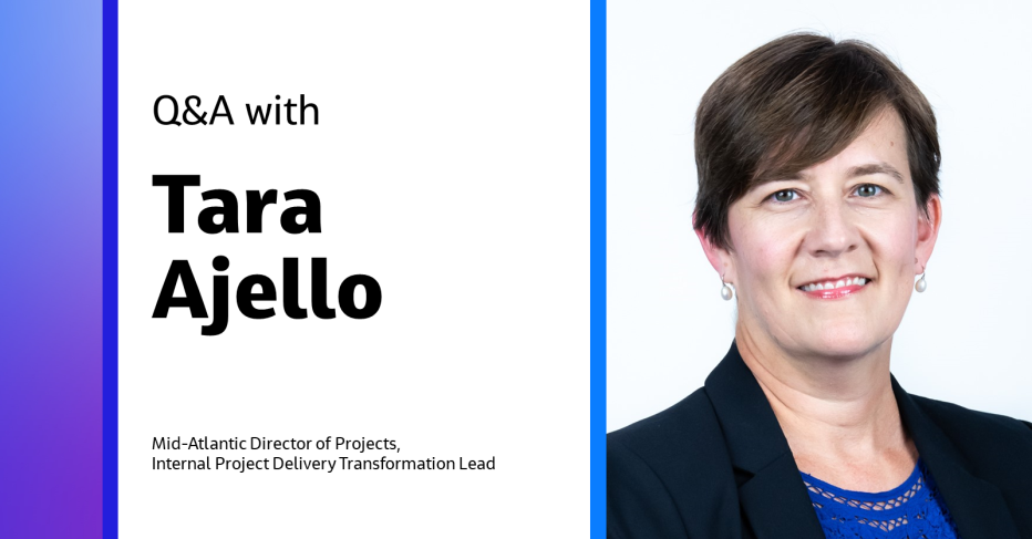 Tara Ajello, Mid-Atlantic Director of Projects, Internal Project Delivery Transformation Lead