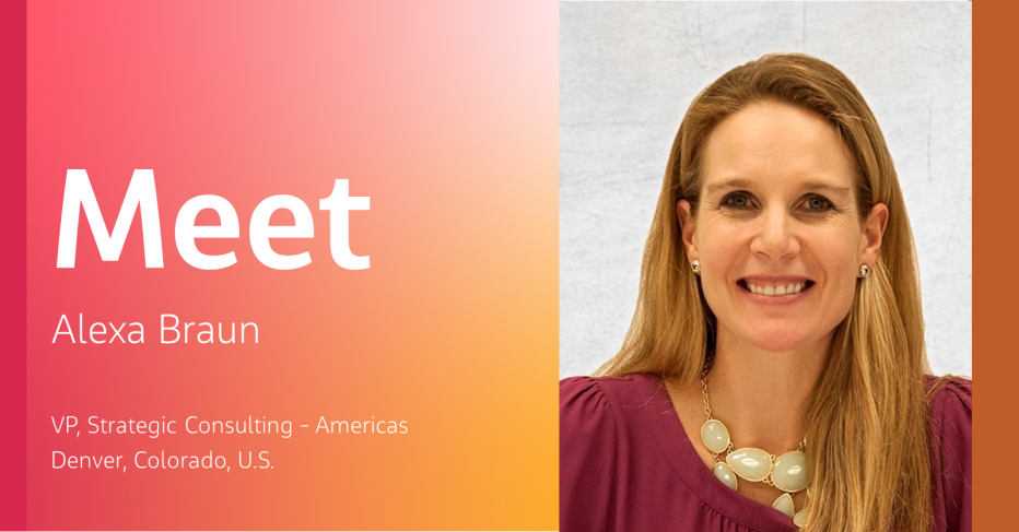 Meet Alexa Braun VP, Strategic Consulting - Americas Denver, Colorado, U.S.