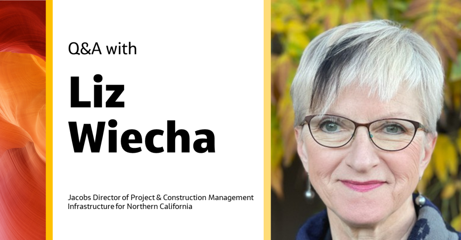 Q&amp;A: Talking with Jacobs Director of Project and Construction Management Infrastructure for Northern California Liz Wiecha