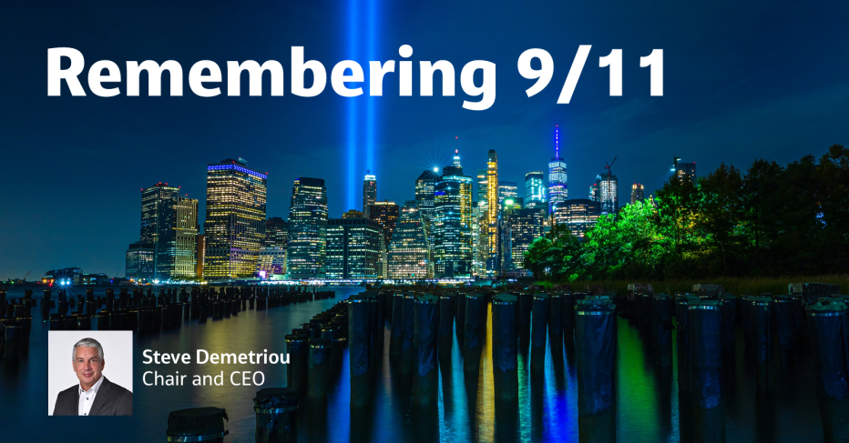 Chair and CEO Steve Demetriou honors the 20th anniversary of the September 11th tragedy.