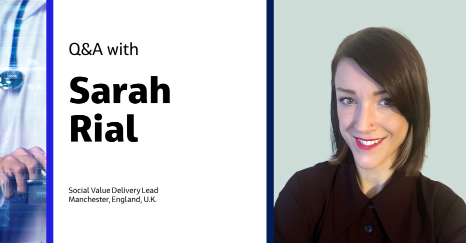 Q&amp;A with Sarah Rial Social Value Delivery Lead Manchester, England, U.K.