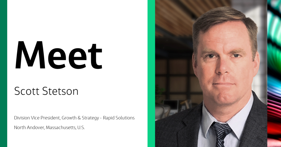 Meet Scott Stetson Division Vice President, Growth & Strategy - Rapid Solutions North Andover, Massachusetts, U.S.