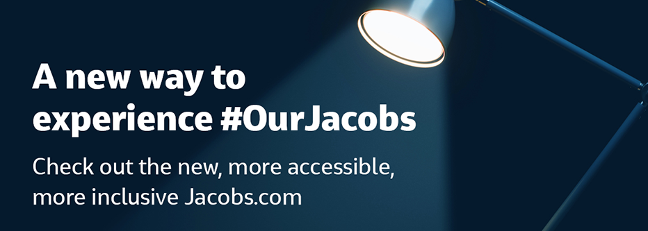 A new way to experience #OurJacobs Check out the new, more accessible, more inclusive Jacobs.com