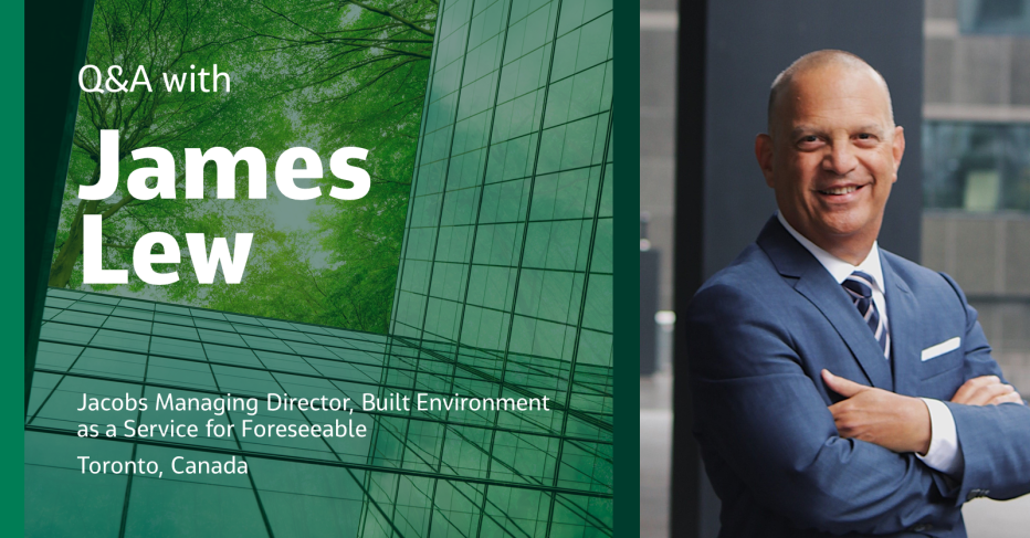 Q&A with James Lew Jacobs Managing Director, Built Environment as a Service for Foreseeable Toronto, Canada