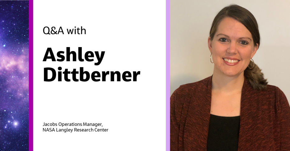 Q&amp;A with Ashley Dittberner Jacobs Operations Manager, NASA Langley Research Center