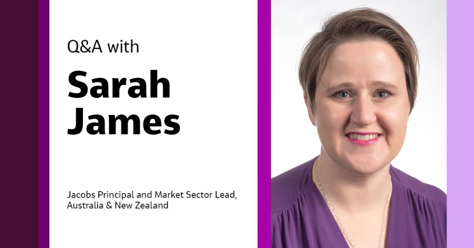 Q&amp;A with Sarah James Jacobs Principal and Market Sector Lead, Australia &amp; New Zealand