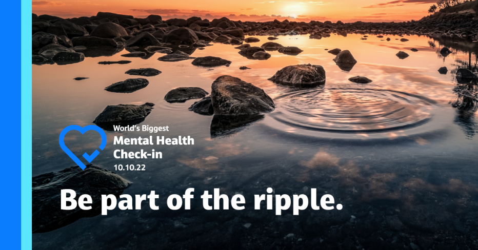World's Biggest Mental Health Check In 10/10/2022 Be part of the ripple.