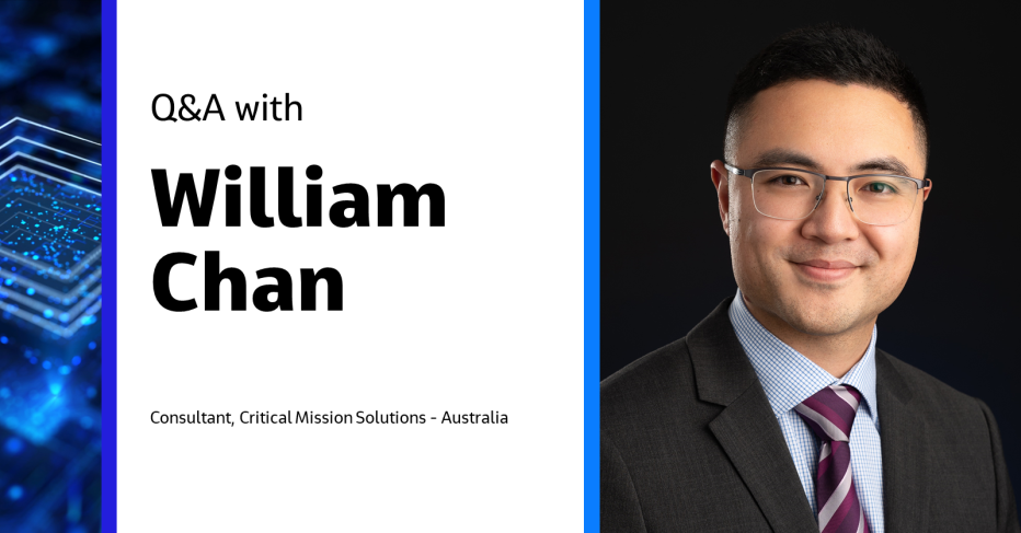 Q&amp;A with William Chan Consultant, Critical Mission Solutions - Australia 